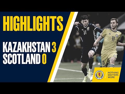 HIGHLIGHTS | Kazakhstan 3-0 Scotland