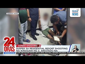 Suspek sa condo shooting sa Parañaque, naingayan at iniinis daw ng kapitbahay | 24 Oras Weekend