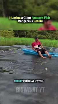 Hunting a Giant Amazon Fish – Dangerous Catch!