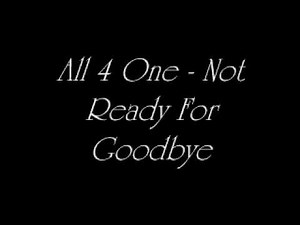 All 4 One - Not Ready For Goodbye