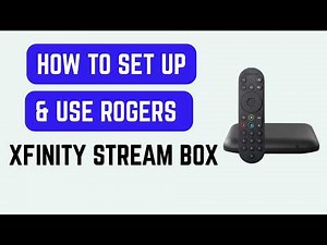 How to Set Up & Use Rogers Xfinity Stream Box - Install, Sign In & Channel Setup Guide