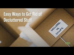 Easy Ways to Get Rid of Decluttered Stuff