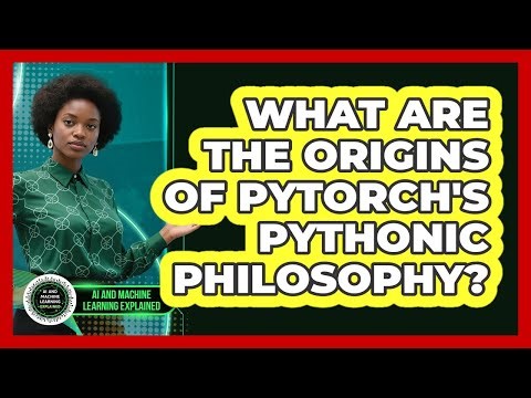 What Are The Origins Of PyTorch's Pythonic Philosophy? - AI and Machine Learning Explained