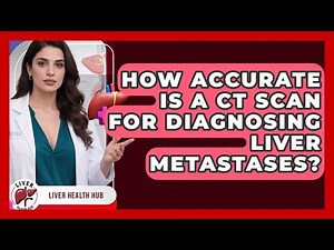 How Accurate Is a CT Scan for Diagnosing Liver Metastases? | Liver Health Hub News