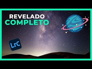 😍 Tutorial de revelado completo de VÍA LÁCTEA 🌌 con Adobe Lightroom Classic CC 2021