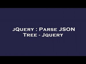 jQuery : Parse JSON Tree - Jquery