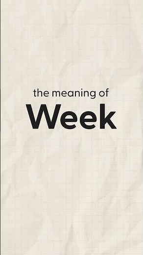 What is the meaning of Week? 🗓