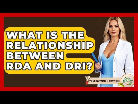 What Is The Relationship Between RDA And DRI? - Your Nutrition Network