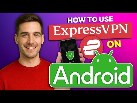 How to Use ExpressVPN on Android: The Essential Guide for Ultimate Privacy