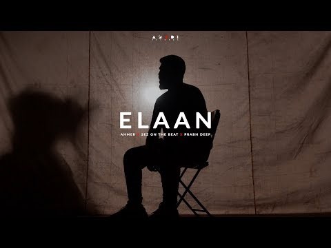 'ELAAN' | Ahmer x Sez On The Beat x Prabh Deep | Music Video | Azadi Records
