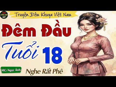Kể Chuyện Đêm Khuya Ngủ Ngon - Đêm Đầu Tuổi 18 || Truyện Thầm Kín Đêm Khuya