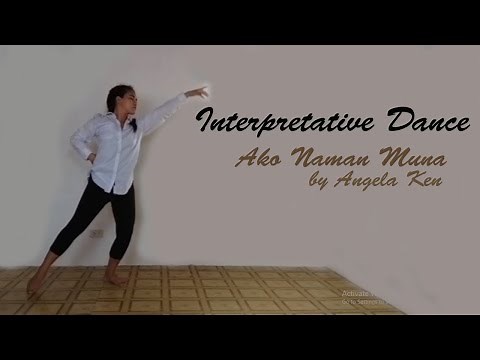 Interpretative Dance: Ako Naman Muna by Angela Ken