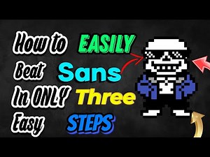 How to beat Sans easily in 3 easy steps!