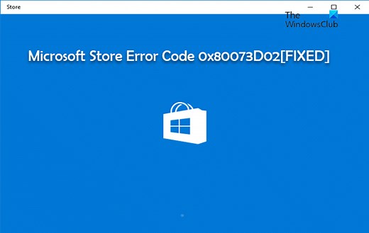 Fix 0x80073D02 Microsoft Store Error Code in Windows 11