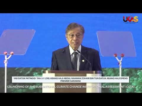 YAB Premier Sarawak Launching of the Subnational Climate Change Instituitional Assessment (CCIA)
