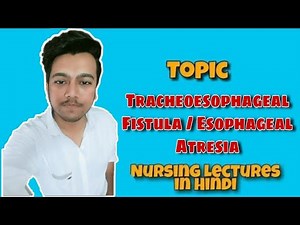 Tracheoesophageal Fistula /Esophageal Atresia / Pediatric /Types (Nursing Lecture in Hindi Part 1 )