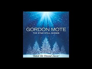 Gordon Mote- "Behold the Blessed Savior"