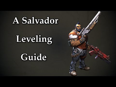 Salvador Leveling Guide From 1 - 72 OP8 - Borderlands 2