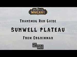 Sunwell Plateu Raid Entrance Location and Transmog Run 8.3 From Orgrimmar | WoW BFA