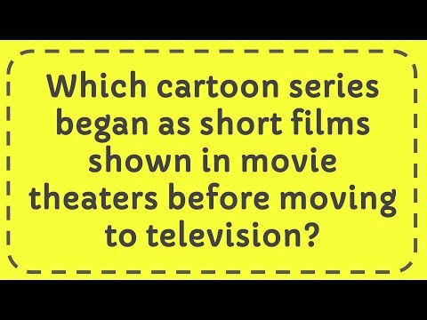 Which cartoon series began as short films shown in movie theaters before moving to television?