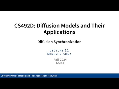 Lecture 11: Diffusion Synchronization (KAIST CS492D, Fall 2024)