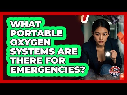 What Portable Oxygen Systems Are There For Emergencies?