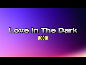 Love In The Dark - Adele (lyrics) karaoke