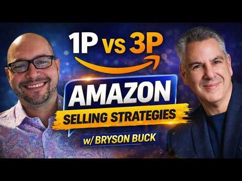 1P vs 3P Amazon Selling Strategies w/ Bryson Buck