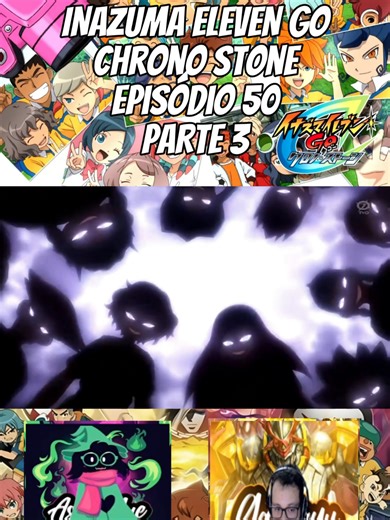 Os dois Irmãos @gallaryu e @asrielyue estamos fazendo React de Inazuma Eleven GO Chrono Stone. Inazuma eleven GO Chrono Stone (Super Onze GO Chrono Stone) Episódio 50 , Parte 3. #react#FYP #AnimeTikTok #InazumaElevengo #SuperOnze #FutebolAnime