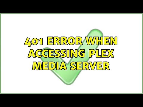 401 error when accessing Plex Media Server (2 Solutions!!)
