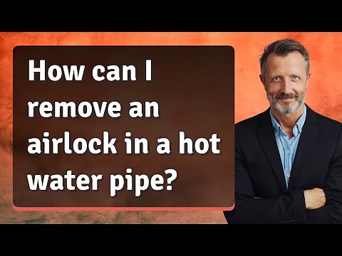 How can I remove an airlock in a hot water pipe?