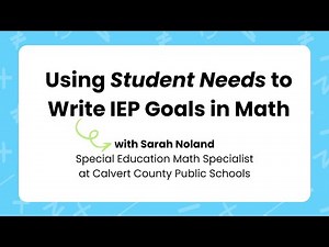 Using Student Needs to Write IEP Goals in Math