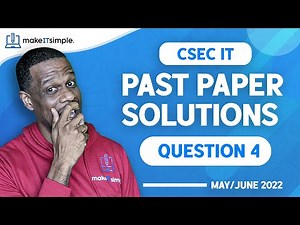 CSEC IT: June 2022 Question 4 Full Solution | #cxc | Past Papers #makeitsimplett #csec