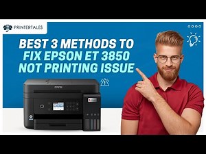Fix Epson ET 3850 Not Printing Issue | Printer Tales