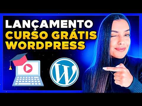 Lançamento Oficial do CURSO DE WORDPRESS Grátis [WordPress para Iniciantes e Experientes]