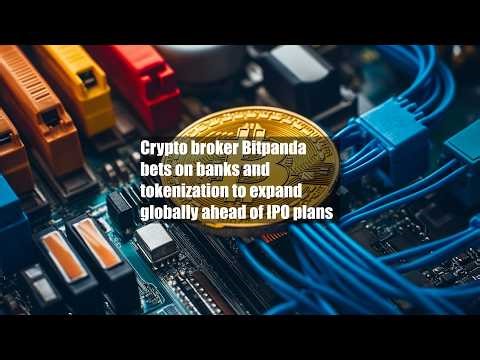 Crypto broker Bitpanda bets on banks and tokenization to expand globally ahead of IPO plans