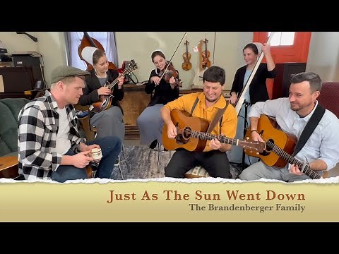 "Just As The Sun Went Down" Gospel Music Videos from The Brandenberger Family