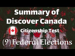 Summary of Discover Canada - Citizenship Test - 9 - Federal Elections