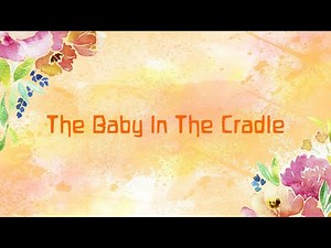 Song 1 - The Baby In The Cradle (Cannie's Classroom)