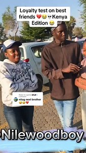 Loyalty test on best gone wrong 🙏🏿😂😂#reel #loyaltytest #nairobi #instagram #kenya | Nilewood Boy