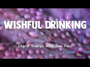 Wishful Drinking - Ingrid Andress With Sam Hunt (Lyrics Version) 💞