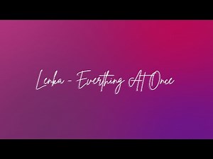 Lenka - Everything At Once (Lyrics)