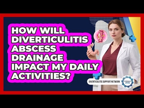 How Will Diverticulitis Abscess Drainage Impact My Daily Activities?