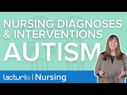 Autism: Nursing Diagnoses and Interventions for Improved Patient Outcomes/Experience