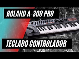 ROLAND A-300 PRO - Teclado controlador Midi da Roland, serie A 300, 500, 800 Pro