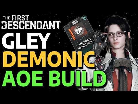 GLEY DEMONIC AOE BUILD - IN DEPTH GUIDE - THE FIRST DESCENDANT