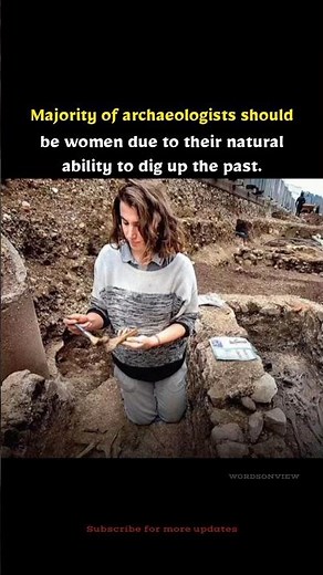 Why Women Make the Best Archaeologists.