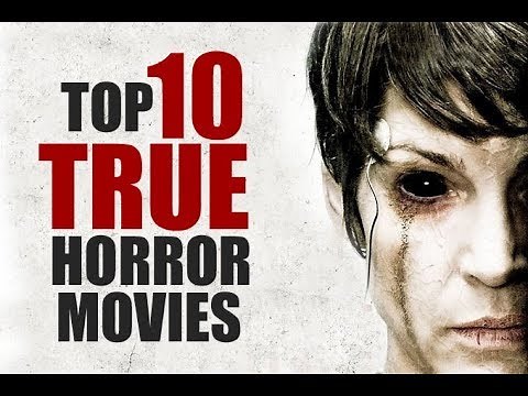 TOP 10 TRUE HORROR MOVIES