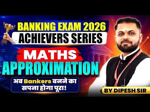 Approximation For Banking Exams 2026 | Bank Special Achievers Series Maths Class | by Dipesh Sir