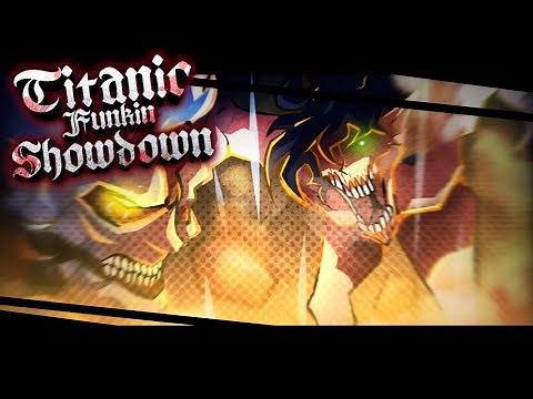 Titanic Funkin' Showdown | FNF Attack On Titan Mod